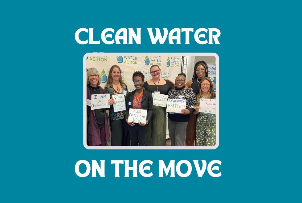 Image of Clean Water Action staff with text that says Clean Water on the Move