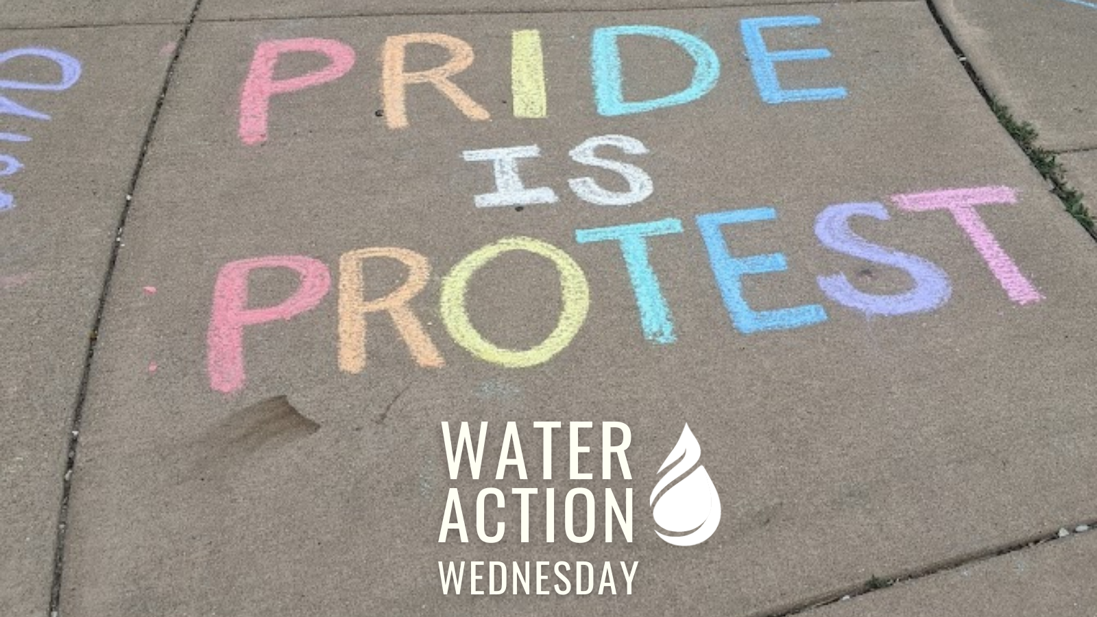 Pride Is Protest | Water Action Wednesday