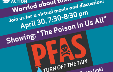 Graphic design that's blue that says: PFAS Movie Screening and Discussion feat. “The Poison In Us All”  with Clean Water Action logo